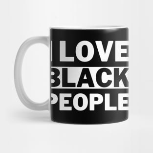 I Love Black People Mug